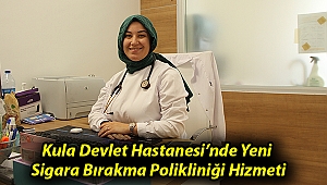 Kula Devlet Hastanesi’nde Yeni Sigara Bırakma Polikliniği Hizmeti