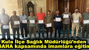 Kula İlçe Sağlık Müdürlüğü’nden SAHA kapsamında imamlara eğitim