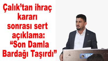 Çalık’tan ihraç kararı sonrası sert açıklama: “Son Damla Bardağı Taşırdı”