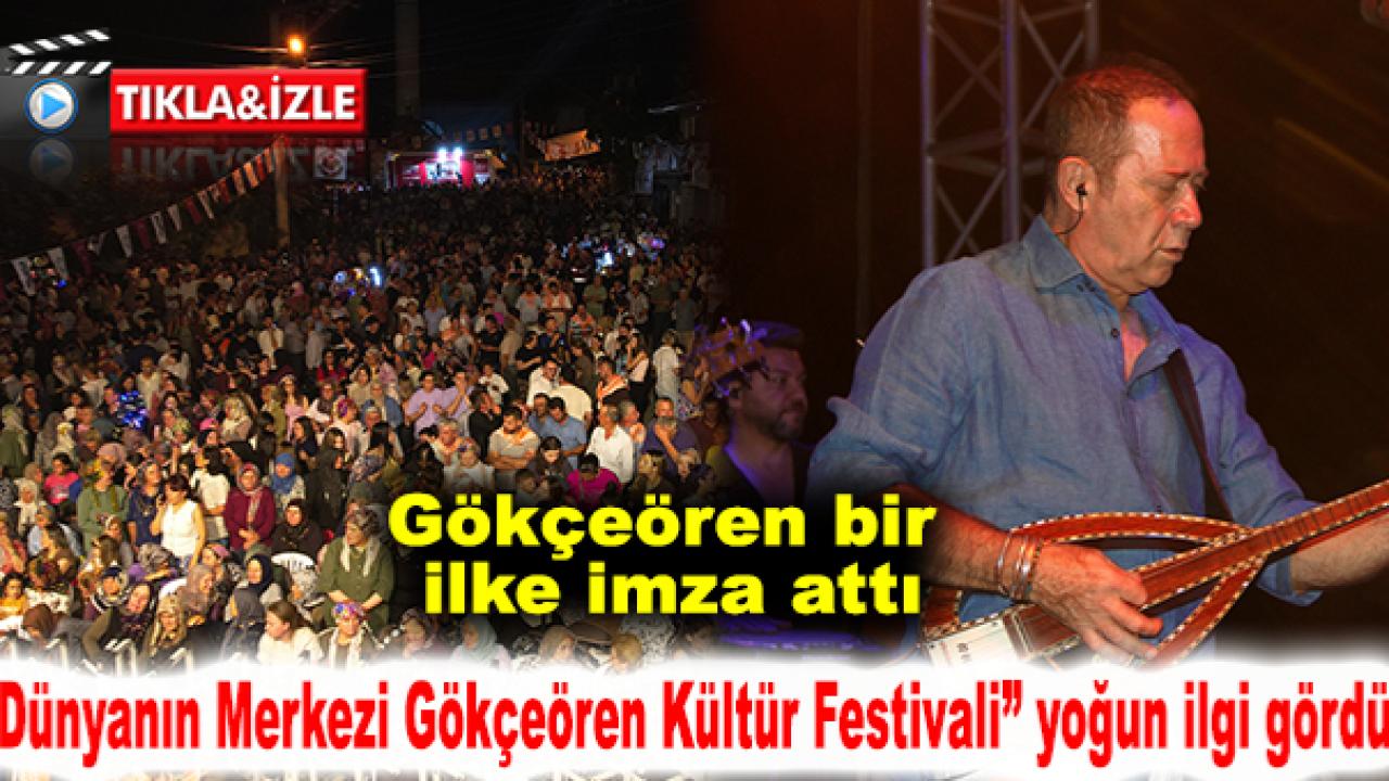 Gökçeören bir ilke imza attı: “Dünyanın Merkezi Gökçeören Kültür Festivali” yoğun ilgi gördü