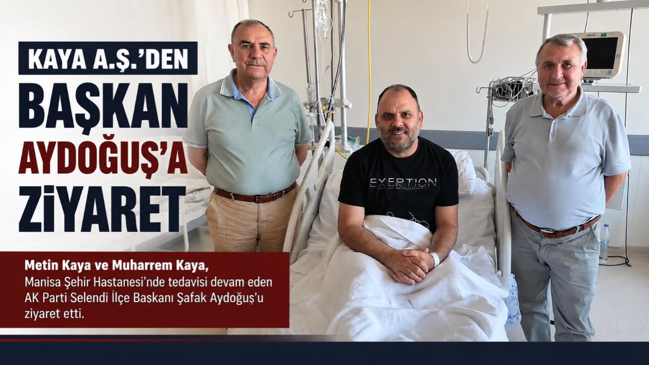 KAYA A.Ş.‘den AK Parti Selendi İlçe Başkanı Şafak Aydoğuş’a Anlamlı Ziyaret