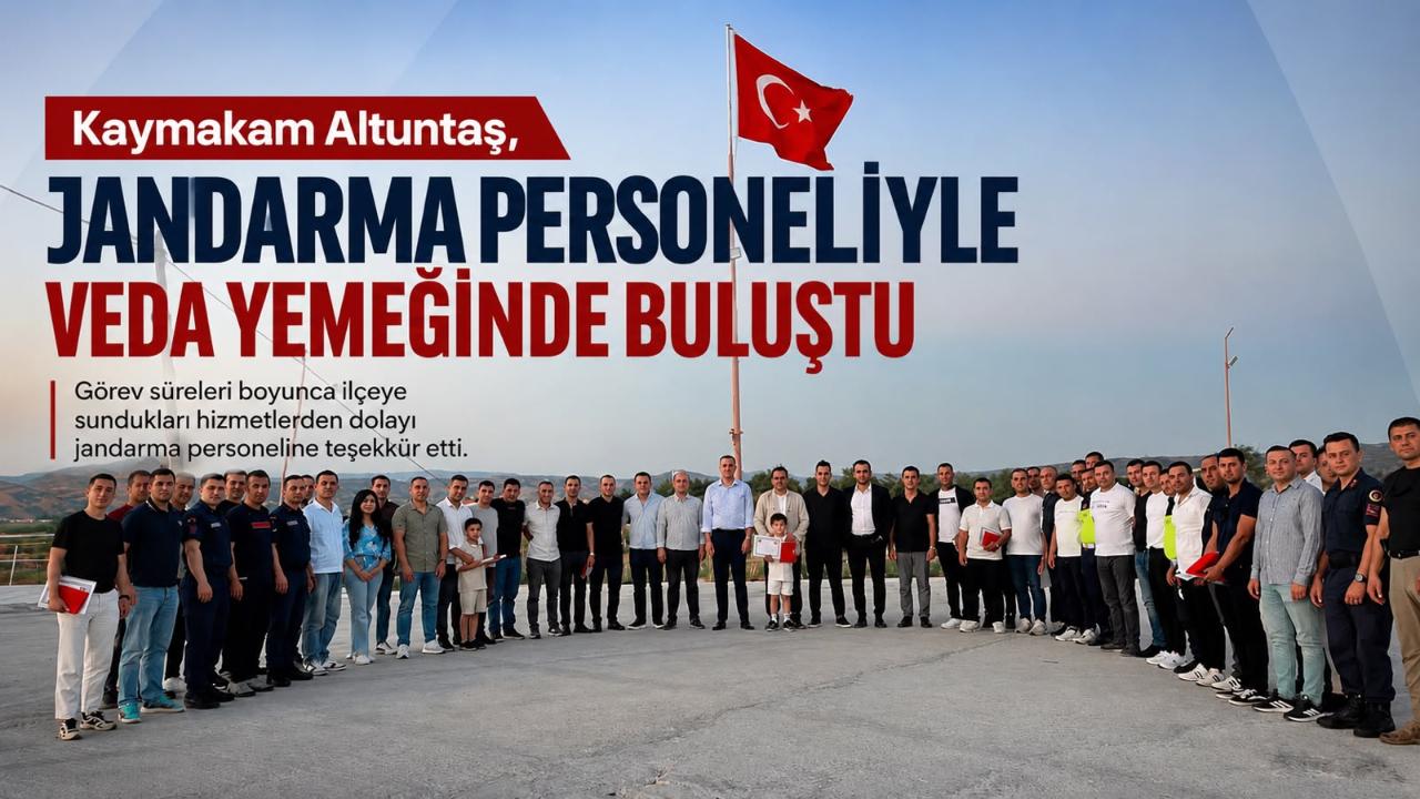 Kaymakam Altuntaş, Tayini Çıkan Jandarma Personeliyle Veda Yemeğinde Buluştu