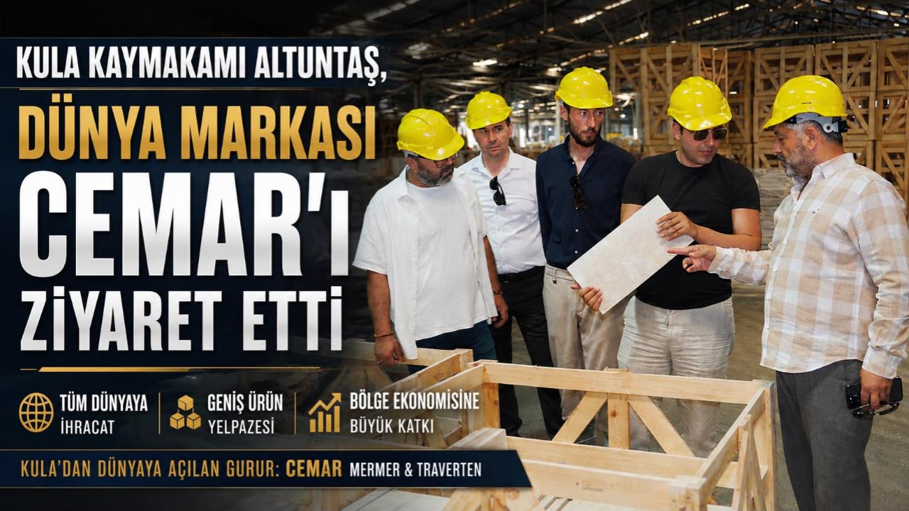 Kula Kaymakamı Altuntaş, Dünya Markası Cemar’ı Ziyaret Etti